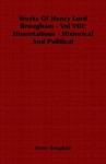 Works of Henry Lord Brougham - Vol VIII: Dissertations - Historical and Political - Henry Peter Brougham