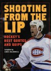 Shooting from the Lip: Hockey's Best Quotes and Quips - Chris McDonell, Chris McDonnell