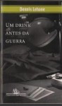 Um Drink Antes da Guerra - Dennis Lehane