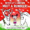 Never Let a Unicorn Meet a Reindeer - Diane Alber