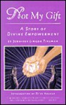 Not My Gift: A Story of Divine Empowerment - Jennifer Lingda Tinsman, Ke'ev Kolman