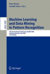 Machine Learning and Data Mining in Pattern Recognition: 4th International Conference, MLDM 2005, Leipzig, Germany, July 9-11, 2005, Proceedings - Petra Perner