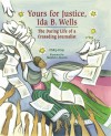 Yours for Justice, Ida B. Wells: The Daring Life of a Crusading Journalist - Philip Dray, Stephen Alcorn