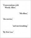 Conversations with Woody Allen: His Films, the Movies, and Moviemaking - Eric Lax