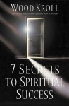 7 Secrets to Spiritual Success - Woodrow Kroll