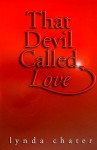 That Devil Called Love - Lynda Chater