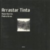 Arrastar Tinta - Pedro Eiras, Nuno Barros