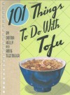 101 Things to Do with Tofu - Donna Kelly