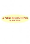 A New Beginning - John Dutch