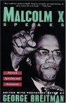 Malcolm X Speaks: Selected Speeches and Statements - Malcolm X, George Breitman