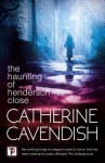 The Haunting of Henderson Close - Catherine Cavendish