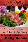 Delicious Meatloaf Recipes: 51 Best Easy Meatloaf Recipes - Kelly Deane
