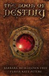 The Book of Destiny: Answers from the Oracle - Barbara Meiklejohn-Free, Flavia Kate Peters