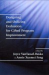 Designing and Utilizing Evaluation for Gifted Program Improvement - Joyce L. VanTassel-Baska