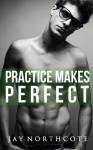 Practice Makes Perfect (Housemates) (Volume 3) - Jay Northcote