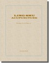 Ling Shu Acupuncture (English) - Zhao Wang, Jun Wang