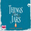 Things in Jars - Jess Kidd, Jacqueline Milne