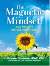 The Magnetic Mindset: 365 Ways to Attract Abundance - Valerie Dawson