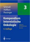 Kompendium Internistische Onkologie Standards in Diagnostik Und Therapie: Teil I: Epidemiologie, Tumorbiologie, Zytostatika, Prinzipien Der Tumorthera - Hans-Joachim Schmoll, Kurt Possinger, Klaus Höffken