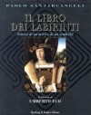 Il libro dei labirinti. Storia di un mito e di un simbolo - Umberto Eco, Paolo Santarcangeli