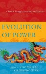 Evolution of Power: China's Struggle, Survival, and Success - Xiaobing Li, Xiansheng Tian, Patrick Fuliang Shan, Yi Sun