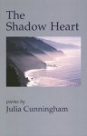 The Shadow Heart: Poems - Julia Cunningham