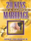 Twenty Keys To A Happier Marriage - Mike Murdock