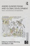 Andre Gunder Frank and Global Development: Visions, Remembrances, and Explorations - Patrick Manning