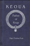 Keoua Father of Kings - Elizabeth Pratt, Kekaaniau Laanui