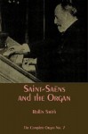 Saint-Saëns and the Organ - Rollin Smith