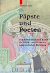 P Pste Und Poeten: Die Mittelalterliche Kurie ALS Objekt Und F Rderer Panegyrischer Dichtung - Thomas Haye