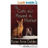 The Cats That Played the Market - Karen Anne Golden