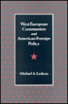 West European Communism and American Foreign Policy - Michael A. Ledeen