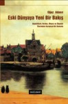 Eski Dünyaya Yeni Bir Bakış - Baudrillard, Berkes, Mauss ve Ülgener Üzerinden Kuramsal Bir Deneme - Oğuz Adanır