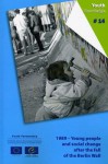 1989 - Young People and Social Change After the Fall of the Berlin Wall - Directorate Council of Europe