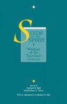 Seeds of the Spirit: Wisdom of the Twentieth Century - Richard H. Bell