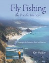 Fly Fishing the Pacific Inshore: Strategies for Estuaries, Bays, and Beaches - Ken Hanley