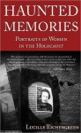 Haunted Memories: Portraits of Women in the Holocaust - Lucille Eichengreen