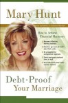 Debt-Proof Your Marriage: How to Achieve Financial Harmony (Debt-Proof Living) - Mary Hunt