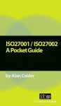 ISO27001/ISO27002: A Pocket Guide - Alan Calder