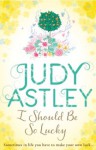 I Should Be So Lucky - Judy Astley