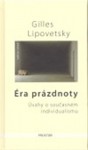 Éra prázdnoty: Úvahy o současném individualismu - Gilles Lipovetsky, Helena Beguivinová