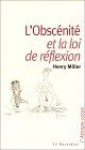 L'obscenité et la loi de réflexion - Henry Miller