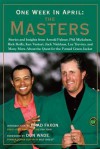 One Week in April: The Masters: Stories and Insights from Arnold Palmer, Phil Mickelson, Rick Reilly, Ken Venturi, Jack Nicklaus, Le - Brad & Wade Faxon, Don Wade