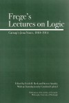 Frege's Lectures on Logic: Carnap's Jena Notes, 1910-1914 - Steve Awodey, Steve Awodey, Gottfried Gabriel