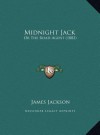 Midnight Jack: Or The Road-Agent (1882) - James Jackson