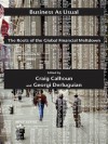 Business as Usual: The Roots of the Global Financial Meltdown (Possible Futures) - Craig J. Calhoun, Georgi Derluguian