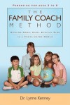 The Family Coach Method: Raising Good, Kind, Ethical Kids 3 to 8 (in a Complicated World) - Lynne Kenney