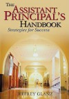 The Assistant Principal's Handbook: Strategies for Success - Jeffrey G. Glanz