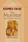 The Monster, And Other Stories - Stephen Crane